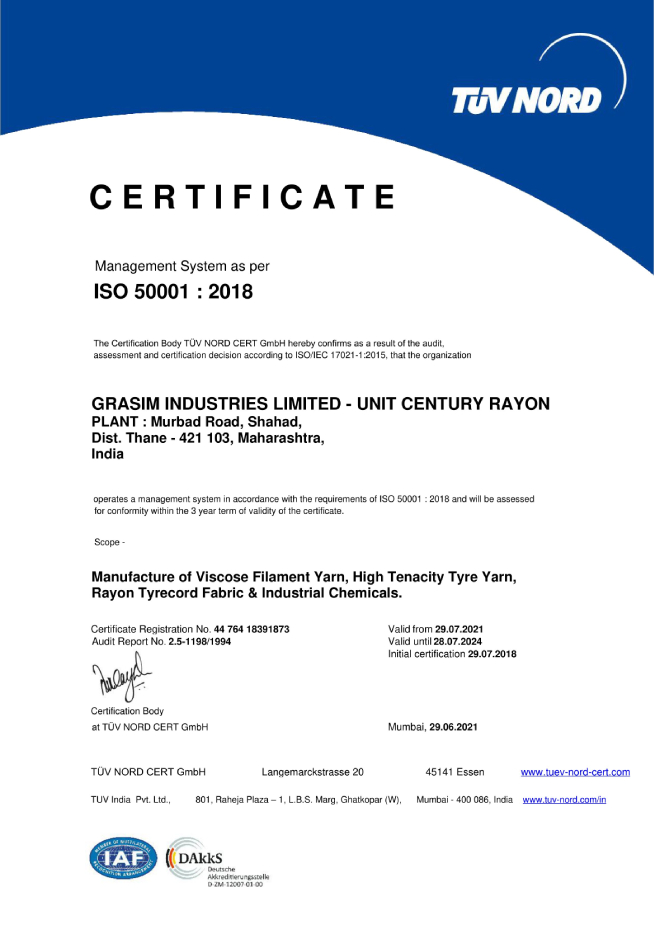 ISO 50001:2018 Certificate awarded to Grasim Industries Limited - Unit Century Rayon, for the manufacture of viscose filament yarn, high tenacity tyre yarn, rayon tyrecord fabric, and industrial chemicals