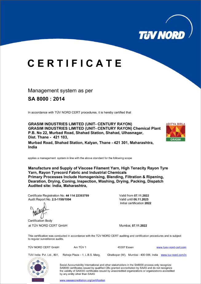 SA 8000:2014 Certificate awarded to Grasim Industries Limited, Unit Century Rayon, for the manufacture and supply of viscose filament yarn, high tenacity rayon tyre yarn, rayon tyrecord fabric, and industrial chemicals